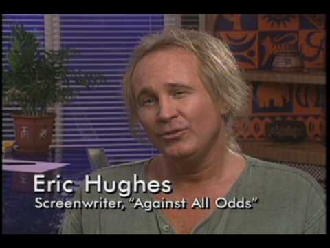 Against All Odds screenwriter, Eric Hughes