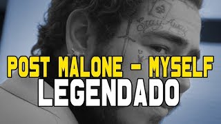 Post Malone - Myself [Legendado]