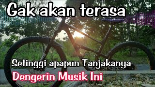 Cycling Music || Backsound gowes enak di dengar saat di jalur tanjakan