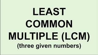 LCM (three given numbers) | Elementary Mathematics