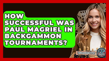 How Successful Was Paul Magriel In Backgammon Tournaments? - The Board Game Xpert