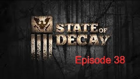 State of Decay HD Playthrough | Episode 38 | NOT MARCUS