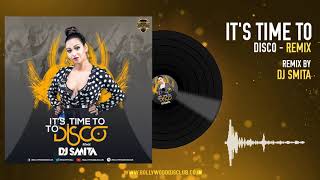 Its The Time To Disco (Remix) - DJ Smita | Shahrukh Khan | Kal Ho Naa Ho | Bollywood DJs Club