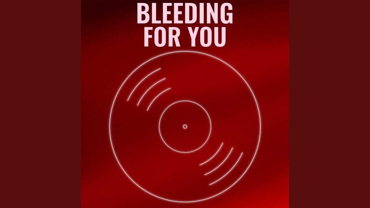 Watch Bleeding For You on YouTube Watch Bleeding For You on YouTube