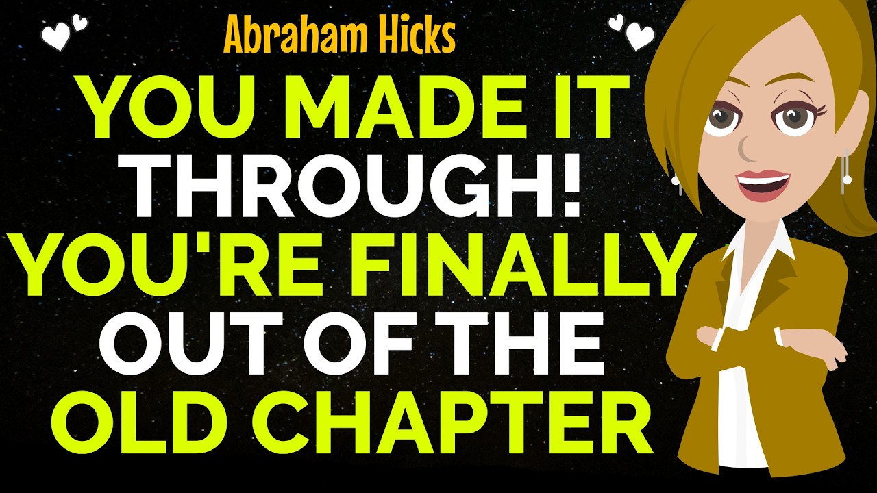 You Made It Through You Are Finally Out Of The Old Chapter✨✅Abraham Hicks 2026