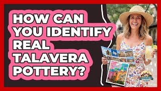 How Can You Identify Real Talavera Pottery?