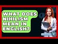 What Does Nihilism Mean In English Philosophy Beyond 