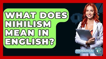 What Does Nihilism Mean In English? - Philosophy Beyond