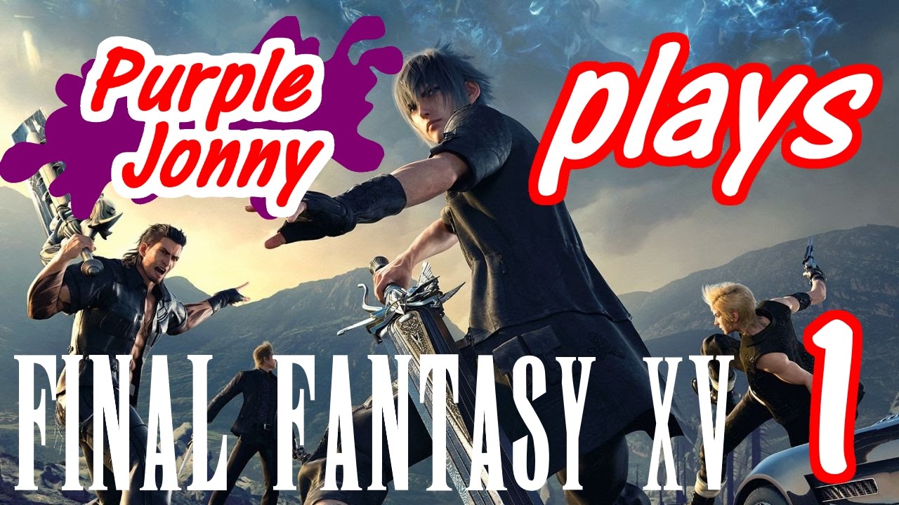 PurpleJonny Plays - Final Fantasy XV Part 1 (Tutorial - How to Press Buttons)