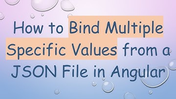 How to Bind Multiple Specific Values from a JSON File in Angular