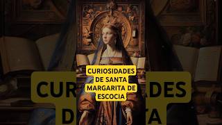 😇 LAS 3 CURIOSIDADES QUE NADIE TE CONTÓ DE SANTA MARGARITA DE ESCOCIA ✝️