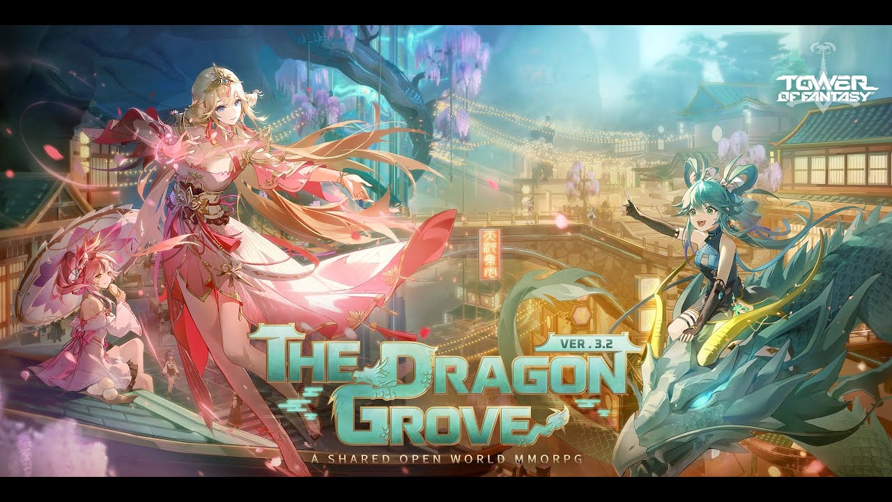 Tower Of Fantasy Drops New Trailer And Info On The Dragon Grove Version 3.2  Update 