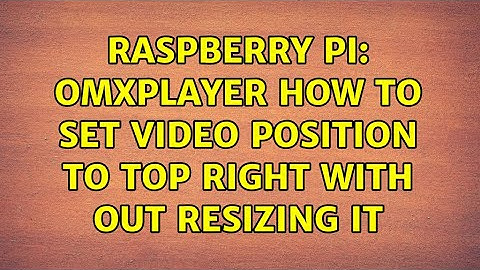 Raspberry Pi: omxplayer how to set video position to top right with out resizing it
