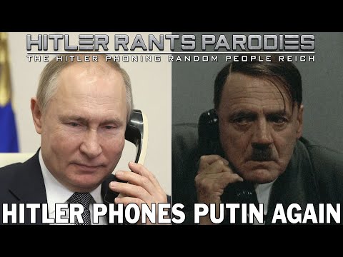 Hitler phones Putin again