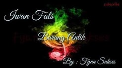 Iwan Fals Barang Antik lirik #lirik #Barang #antik #iwan #fals - Durasi: 3:34. Iwan Fals Barang Antik lirik #lirik #Barang #antik #iwan #fals - Durasi: 3:34.