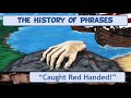 History of Phrases - &quot;Caught Red Handed&quot;