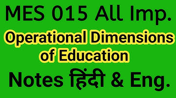 Operational Dimensions of Education | ignou mes 015 | Previous years important questions and answers