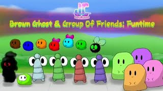 Brown Ghost & Group Of Friends Funtime 2017