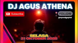 DJ AGUS SELASA 21 OKTOBER 2025 FULL BASS || ATHENA BANJARMASIN TERBARU