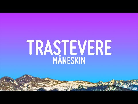 Måneskin - TRASTEVERE (Lyrics)