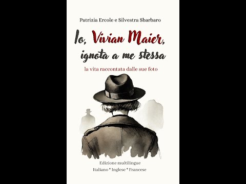 Io, Vivian Maier, ignota a me stessa di Patrizia Ercole e Silvesta Sbarbaro