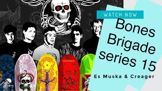 Bones Brigade 15 and Es Muska Creager Review