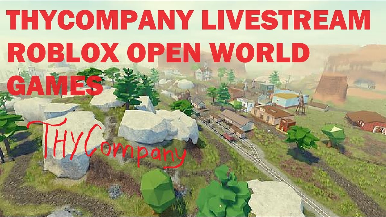 THYCOMPANY LIVE ROBLOX OPEN WORLD GAMES YouTube