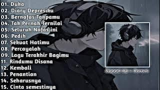 PLAYLIST LAGU GALAU//speed up reverb//duka//diary depresiku