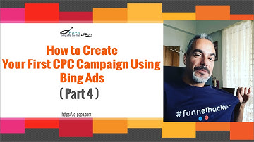 How to Create Your First CPC Marketing Campaign using Bing Ads! (Part 4/5)