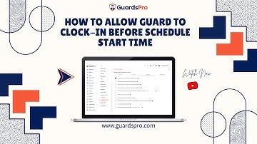 How To Allow Guard To Clock In Before Schedule Start Time?  -GuardsPro Support Center Video