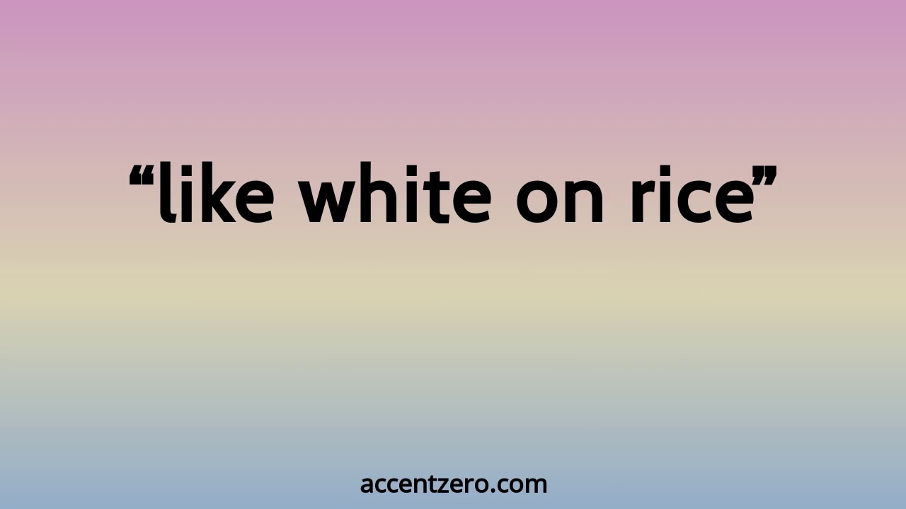 Pronounce "like white on rice" Brazilian accent vs. native U.S. YouTube
