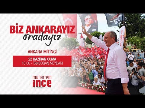 22 Haziran 2018 | Ankara Mitingi | Muharrem İnce - T.C. Cumhurbaşkanı Adayı