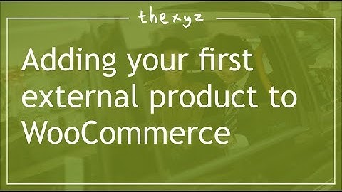 Adding your first external product to WooCommerce