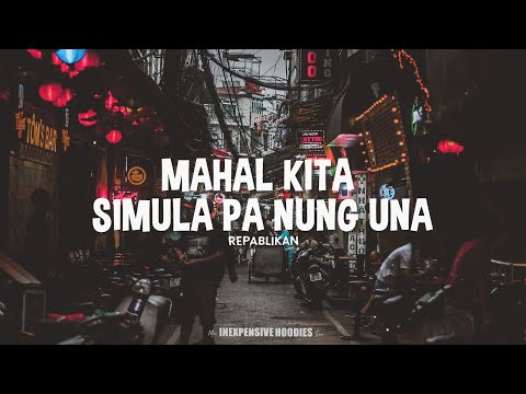 Mahal Kita Là Gì - Mahal kita simula pa nung una - Lyrics | Repablikan 🎵