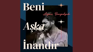 Beni Aşka İnandır