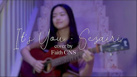 It's You - Sezairi | cover by Faith CNS (with lyrics)