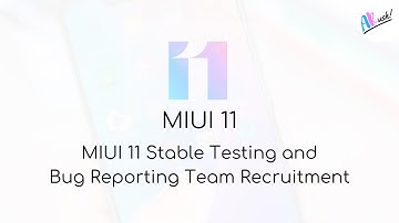 MIUI 11 Stable Testing and Bug Reporting Team Recruitment | The Android Rush