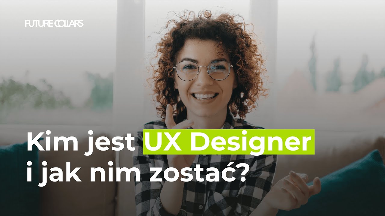 Kim Jest UX Designer I Jak Nim Zosta YouTube
