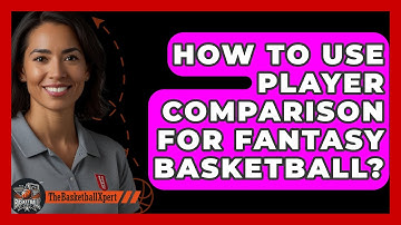 How To Use Player Comparison For Fantasy Basketball? - The Basketball Xpert