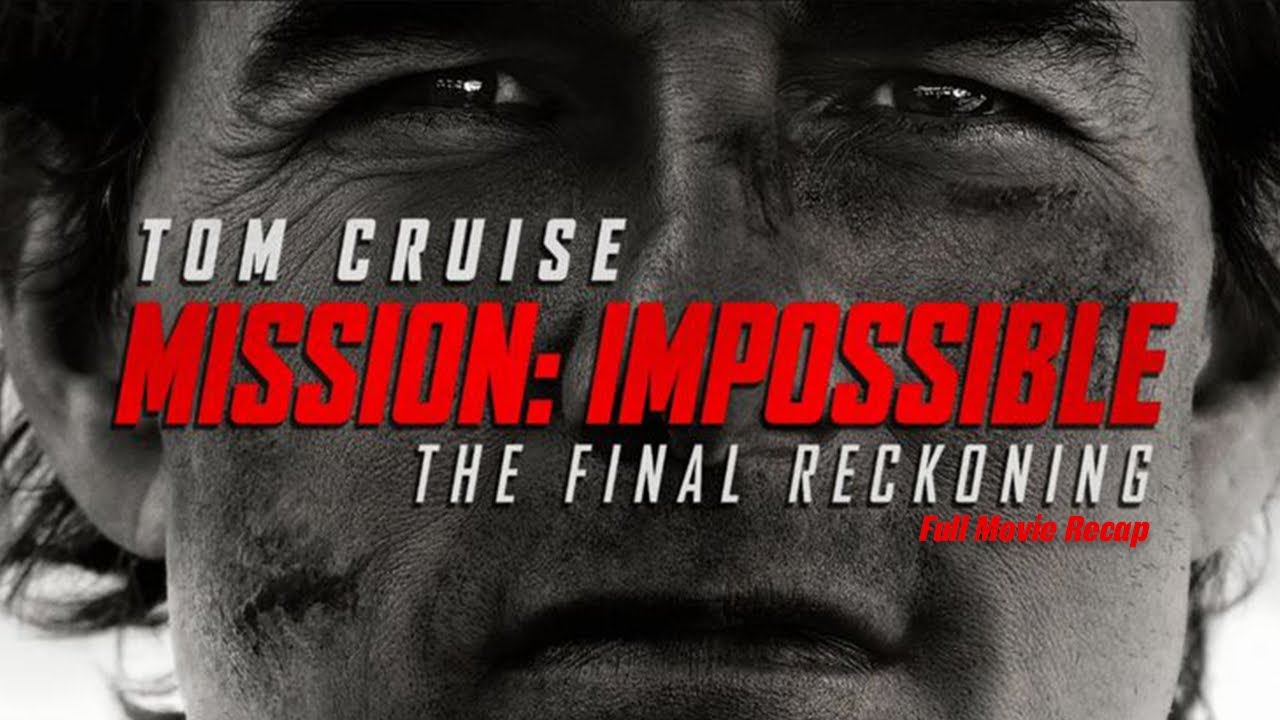 Mission Impossible: Final Reckoning RECAP