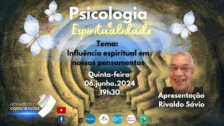 PSICOLOGIA E ESPIRITUALIDADE | Influência espiritual em nossos pensamentos | Rivaldo Sávio | #15 2T