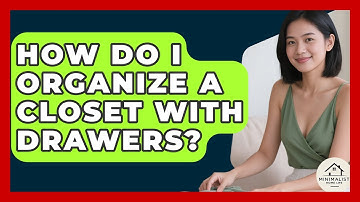 How Do I Organize A Closet With Drawers? - Minimalist Home Life