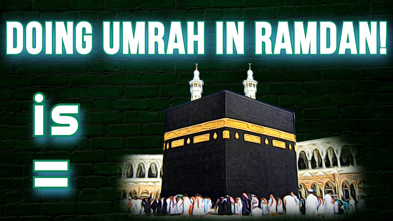 performing-umrah-in-ramadan-is-equal-prophetmuhammad-pbuh-youtube