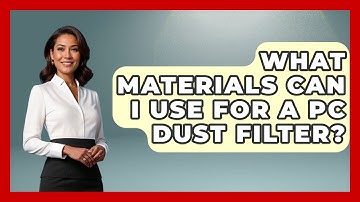 What Materials Can I Use For A PC Dust Filter? - The Hardware Hub