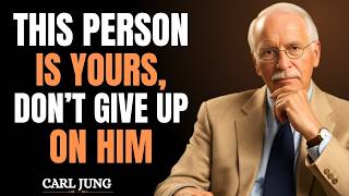 This Person Is Meant for You Don’t Walk Away Too Soon – Carl Jung