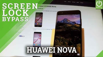 Hard Reset HUAWEI Nova - Bypass Screen Lock / Restore Nova
