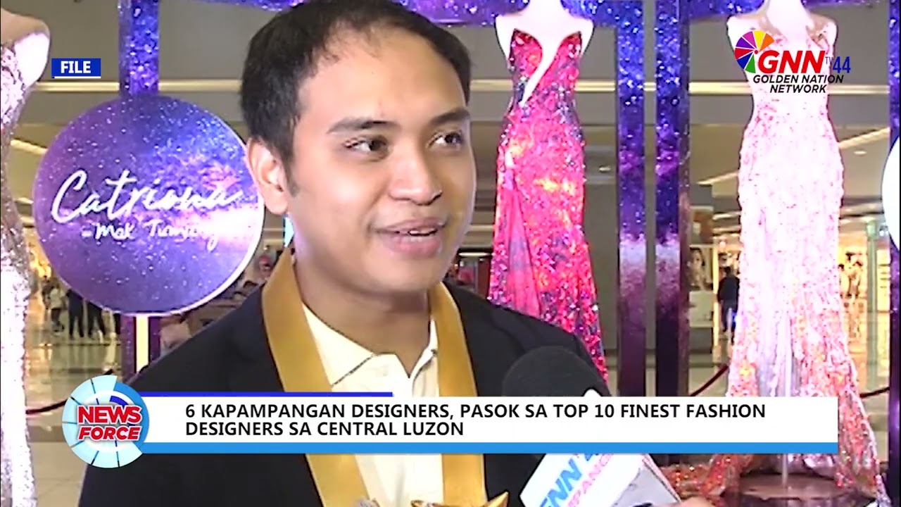 6 KAPAMPANGAN DESIGNERS, PASOK SA TOP 10 FINEST FASHION DESIGNERS SA CENTRAL LUZON