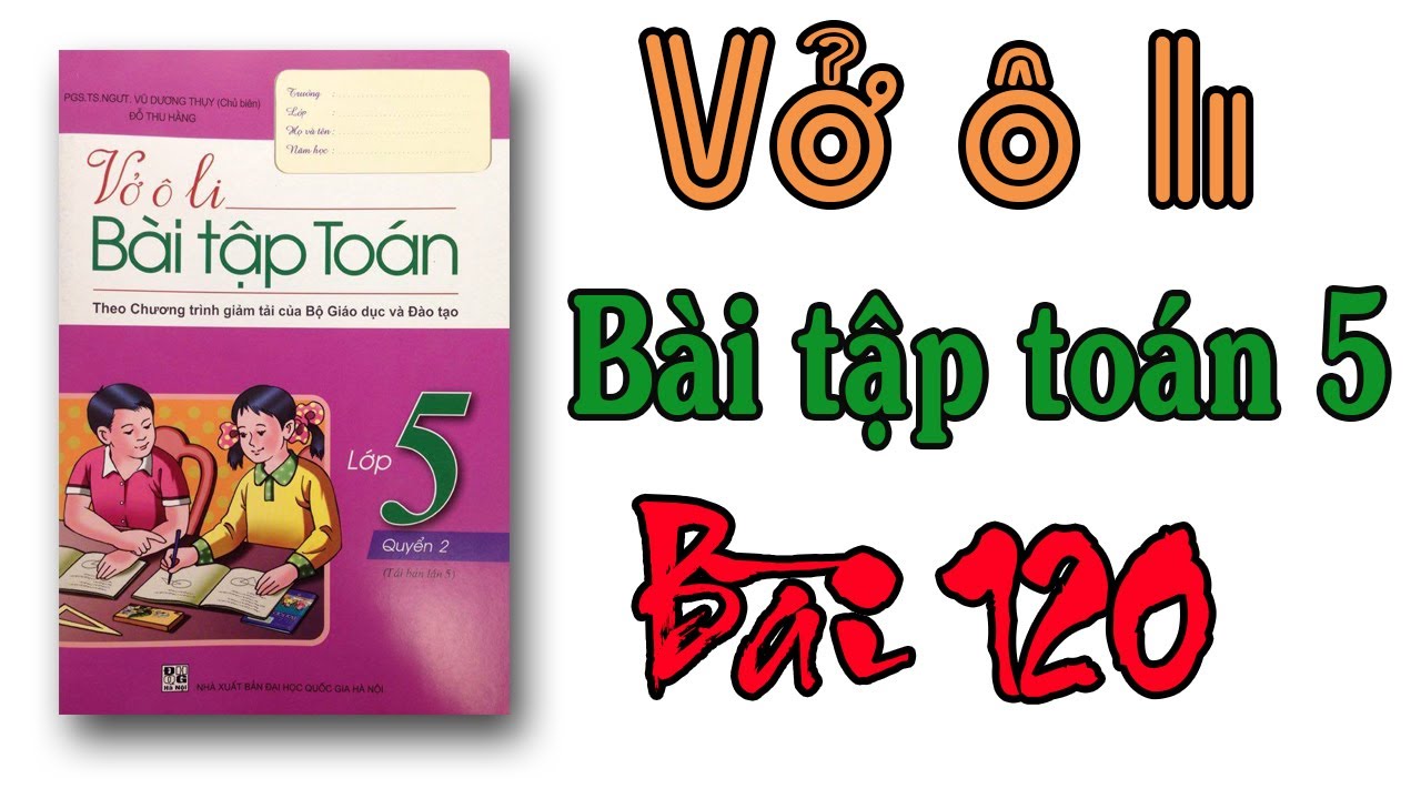 Vở Ô Li Bài Tập Toán Lớp 5 Quyển 2 Bài 120 Luyện Tập Chung - Youtube