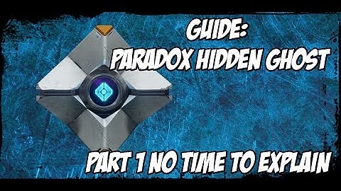 Guide: Paradox Hidden Ghost, Part 1 No Time To Explain