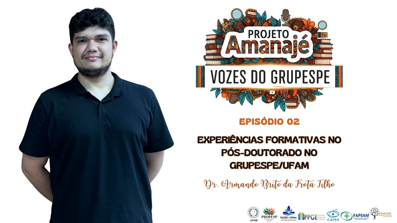 Projeto Amanajé: Vozes do Grupespe - Episódio 02 com Armando Brito da Frota Filho